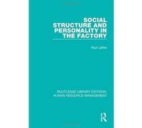 Social Structure and Personality in the Factory (Routledge Library Editions: Human Resource Management) - [Version Originale] Inconnu (Auteur)