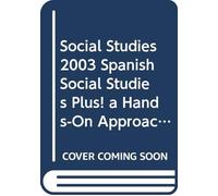 Social Studies 2003 Spanish Social Studies Plus! a Hands-On Approach Grade 2 2003c