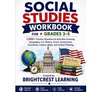 Social Studies Workbook for Grades 3-5: 1,000+ Practice Questions & Activities Covering Geography, U.S. History, Civics, Government, Economics, Culture, Maps, and Critical Thinking