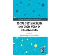 Social Sustainability And Good Work In Organizations