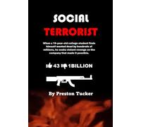 Social Terrorist: When a 19-year-old college student finds himself wanted dead by hundreds of millions, he seeks violent revenge on the company that made it possible.