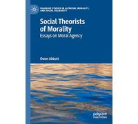 Social Theorists of Morality: Essays on Moral Agency
