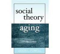 Social Theory and Aging by Jason L. Powell Jason L. Powell (Auteur)