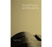 Social Theory and Modernity by Nigel London School of Economics and Political Science Dodd Nigel Dodd (Auteur)