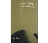 Social Theory and Modernity by Nigel London School of Economics and Political Science Dodd Nigel Dodd (Auteur)