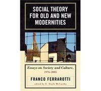Social Theory for Old and New Modernities by Franco Ferrarotti Franco Ferrarotti (Auteur)
