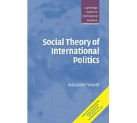 Social Theory of International Politics – Cambridge University Press