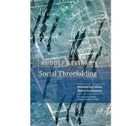 Social Threefolding: Rebalancing Culture, Politics & Economics - An Introductory Reader - [Version Originale] Inconnu (Auteur)
