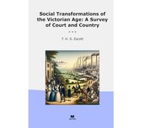 Social Transformations of the Victorian Age: A Survey of Court and Country