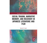 Social Trauma, Narrative Memory, And Recovery In Japanese Literature And Film