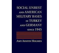 Social Unrest And American Military Bases In Turkey And Germany Since 1945