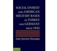 Social Unrest and American Military Bases in Turkey and Germany Since 1945 - [Version Originale] Amy Austin Holmes (Auteur)