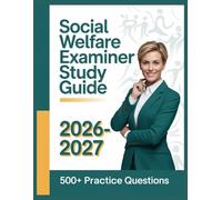 Social Welfare Examiner Study Guide 2026-2027: Complete Subject Overview with 500+ Practice Items, Answer Keys, and Step-by-Step Explanations