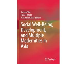 Social Well-Being, Development, and Multiple Modernities in Asia