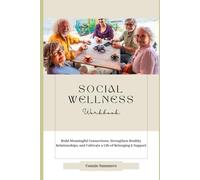 Social Wellness Workbook: Build Meaningful Connections, Strengthen Healthy Relationships, and Cultivate a Life of Belonging & Support