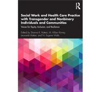 Social Work And Health Care Practice With Transgender And Nonbinary Individuals And Communities