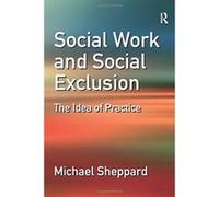 Social Work And Social Exclusion Michael Sheppard (Auteur)
