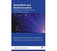 Social Work and Social Innovation: Emerging Trends and Challenges for Practice, Policy and Education in Europe