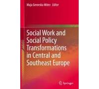 Social Work And Social Policy Transformations In Central And Southeast Europe