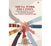 SOCIAL WORK EDUCATION AND TRAINING IN THE OUTCOME BASED EDUCATION FRAMEWORK: CHALLENGES, INTERVENTIONS AND BEST PRACTICES OF SCHOOLS OF SOCIAL WORK IN KERALA