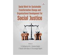 Social Work for Sustainable Transformative Change and Organisational Development for Social Justice