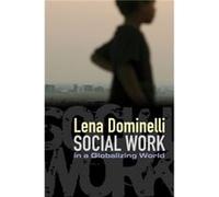 Social Work in a Globalizing World by Dominelli & Lena Head of Social & Community and Youth Work & Durham University Lena Dominelli (Auteur)