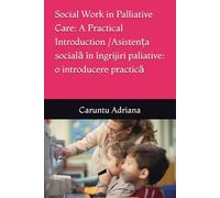 Social Work in Palliative Care: A Practical Introduction / Asistența socială în îngrijiri paliative: o introducere practică