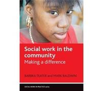 Social Work in the Community by Baldwin & Mark Department of Social and Policy Sciences & University of Bath