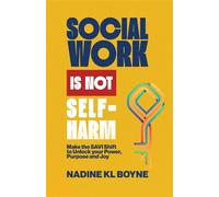 Social work is not Self-Harm: Make the SAVI Shift to unlock your power, purpose and joy - Nadine KL Boyne - Klenidan Limited - ebook (ePub) - Livre