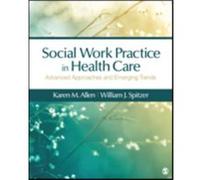 Social Work Practice In Healthcare: Advanced Approaches And Emerging Trends (Paperback) Karen Marie - Neuman Allen, William J Spitzer (Auteur)