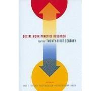Social Work Practice Research For The Twenty-First Century