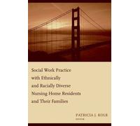 Social Work Practice With Ethnically And Racially Diverse Nursing Home Residents And Their Families