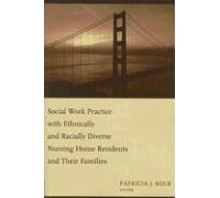 Social Work Practice With Ethnically And Racially Diverse Nursing Home Residents And Their Families