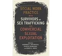 Social Work Practice with Survivors of Sex Trafficking and Commercial Sexual Exploitation - [Version Originale] Inconnu (Auteur)