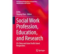 Social Work Profession, Education and Research: Us-china and Asian Pacific Island Perspectives