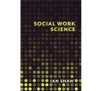 Social Work Science (Hardcover) Ian Shaw, (Auteur)