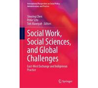 Social Work, Social Sciences, and Global Challenges: East-West Exchange and Indigenous Practice