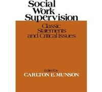 Social Work Supervision Classic Statements and Critical Issues by Carlton E. Munson Carlton Munson (Auteur)