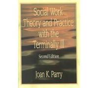 Social Work Theory and Practice With the Terminally Ill