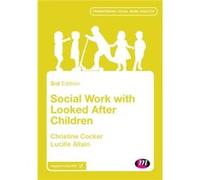 Social Work with Looked After Children by Allain & Lucille Middlesex University London & UK Unknown (Auteur)