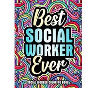 Social Worker Coloring Book: A Funny Social Worker Gift for Women and Men for Appreciation