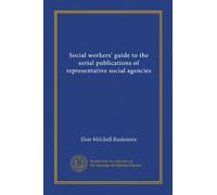 Social workers' guide to the serial publications of representative social agencies