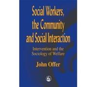 Social Workers, the Community and Social Interaction John Offer (Auteur)
