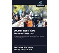 SOCIALE MEDIA & DE ENDSARSBEWEGING: Een analyse van de objectiviteit van de media en de publieke perceptie in Nigeria