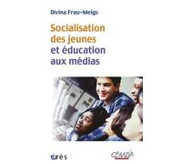 Socialisation des jeunes et éducation aux médias du bon usage des contenus et comportements à risque Divina Frau-Meigs (Auteur)