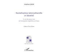 Socialisation Interculturelle Et Identité - Le Cas Des Jeunes Issus De L'immigration Maghrébine En France