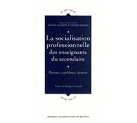 La Socialisation Professionnelle Des Enseignants Du Secondaire - Parcours, Expériences, Épreuves