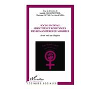 Socialisations, identités et résistances des romancières du Maghreb Avoir voix au chapitre - Isabelle Charpentier - L'harmattan - broché - Etude