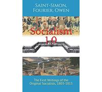 Socialism 1.0: The First Writings of the Original Socialists, 1803-1813
