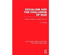 Socialism and the Challenge of War RLE The First World War - Jay M. Winter - Taylor amp Francis Ltd - Livre en Anglais - Hardback Jay M. WinterJay M. Winter (Auteur)